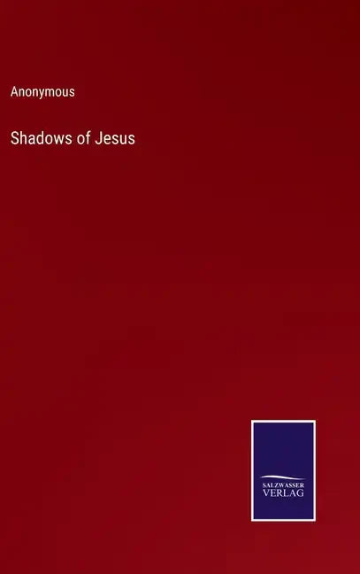 Shadows of Jesus - Hardcover