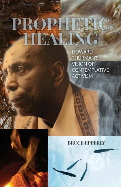 Prophetic Healing: Howard Thurman's Vision of Contemplative Activism - Paperback