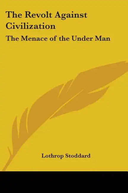 The Revolt Against Civilization: The Menace of the Under Man - Paperback