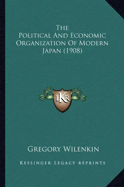 The Political And Economic Organization Of Modern Japan (1908) - Paperback