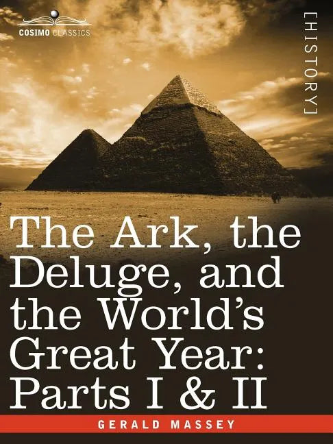 The Ark, the Deluge, and the World's Great Year: Parts I & II - Paperback