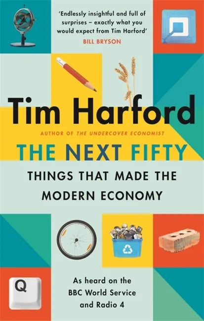 The Next Fifty Things That Made the Modern Economy - Paperback