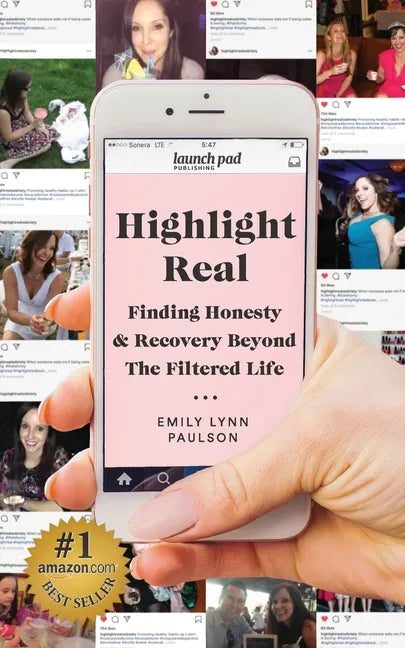 Highlight Real: Finding Honesty & Recovery Beyond the Filtered Life - Paperback