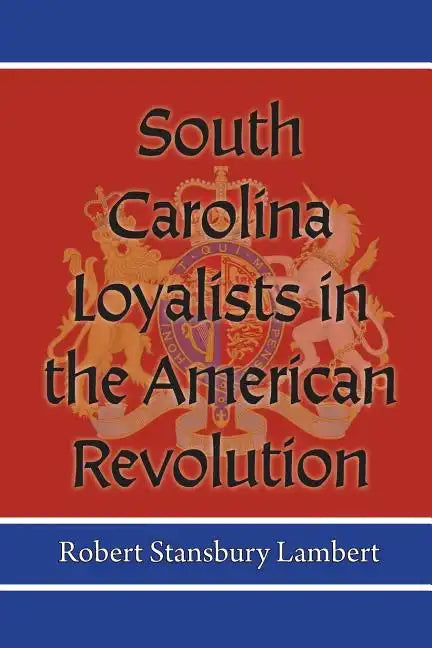 South Carolina Loyalists in the American Revolution - Paperback