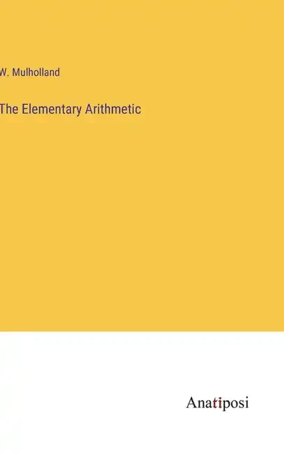 The Elementary Arithmetic - Hardcover
