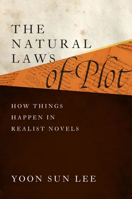The Natural Laws of Plot: How Things Happen in Realist Novels - Hardcover