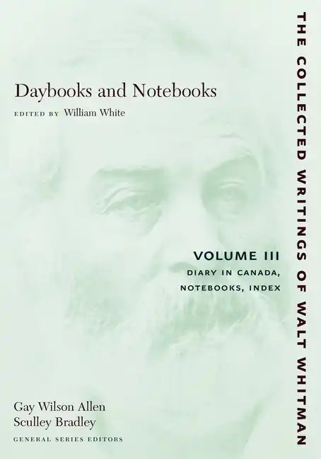 Daybooks and Notebooks: Volume III: Diary in Canada, Notebooks, Index - Paperback