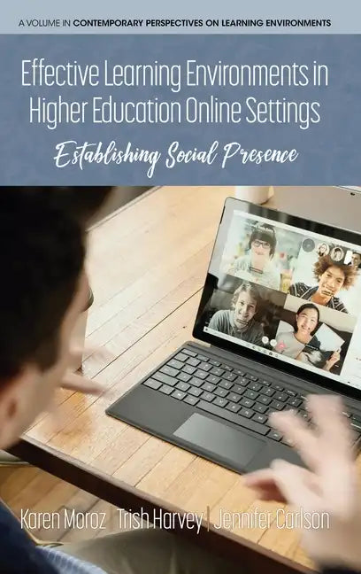 Effective Learning Environments in Higher Education Online Settings: Establishing Social Presence - Hardcover