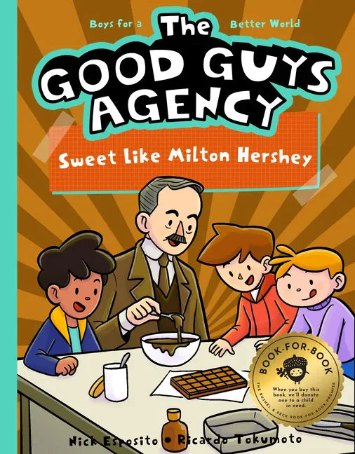 The Good Guys Agency: Sweet Like Milton Hershey: Boys for a Better World - Hardcover