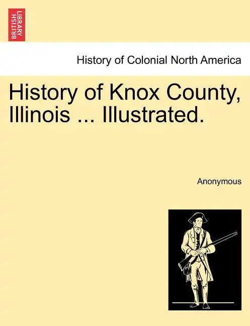 History of Knox County, Illinois ... Illustrated. - Paperback