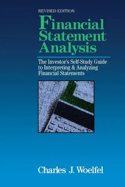Financial Statement Analysis: The Investor's Self-Study to Interpreting & Analyzing Financial Statements, Revised Edition - Paperback