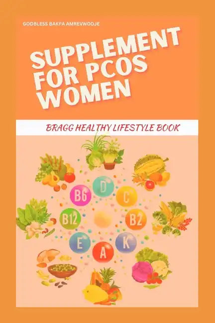 Supplement for Pcos Women: Bragg Healthy Lifestyle Book - Paperback
