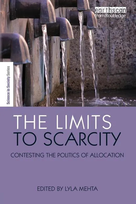 The Limits to Scarcity: Contesting the Politics of Allocation - Paperback
