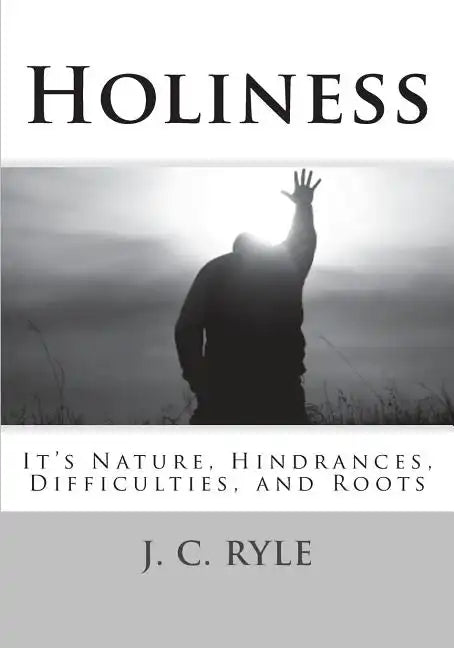 Holiness: It's Nature, Hindrances, Difficulties and Roots - Paperback