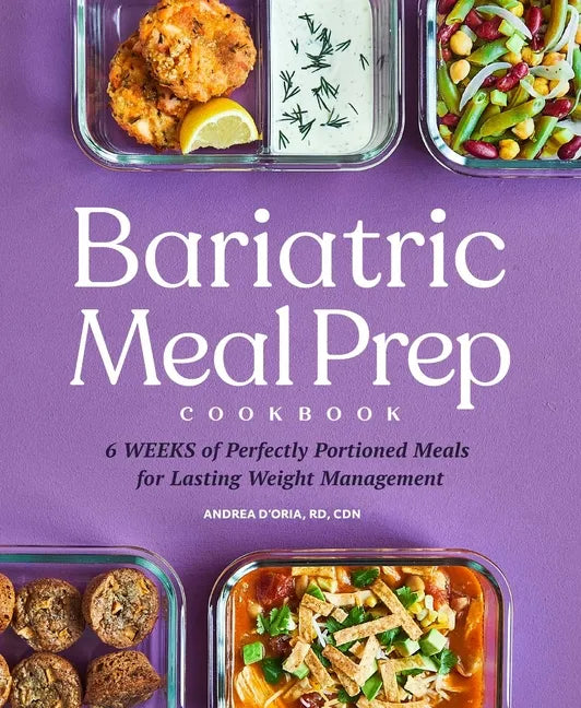 Bariatric Meal Prep Cookbook: 6 Weeks of Perfectly Portioned Meals for Lifelong Weight Management - Paperback