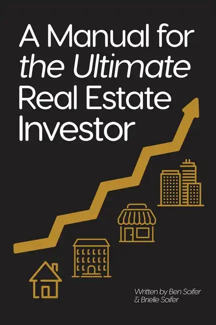 A Manual for the Ultimate Real Estate Investor - Paperback