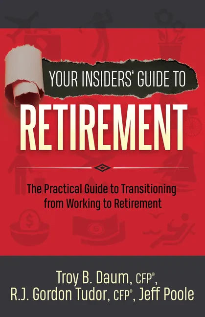 Your Insiders' Guide to Retirement: The Practical Guide to Transitioning from Working to Retirement - Paperback