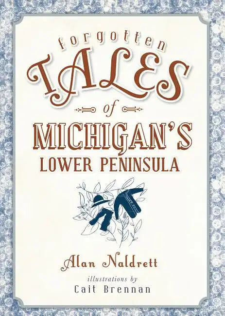 Forgotten Tales of Michigan's Lower Peninsula - Paperback