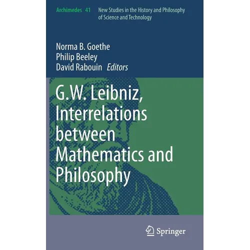 G.W. Leibniz, Interrelations Between Mathematics and Philosophy - Hardcover