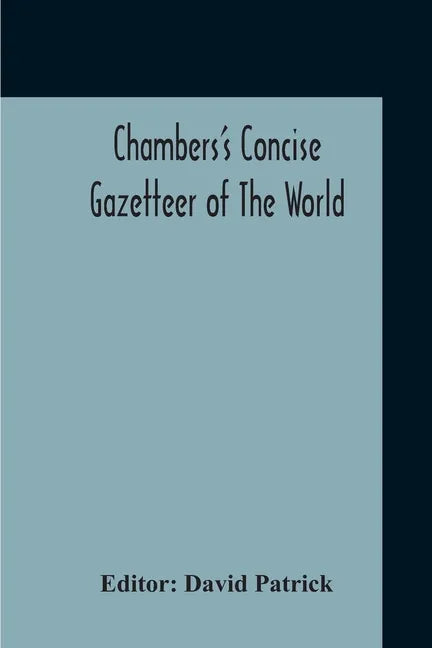 Chambers's Concise Gazetteer Of The World: Topographical, Statistical Historical, Pronouncing - Paperback