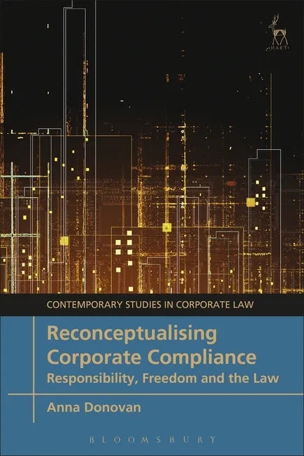 Reconceptualising Corporate Compliance: Responsibility, Freedom and the Law - Paperback