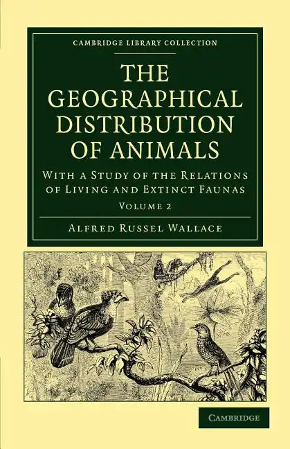 The Geographical Distribution of Animals - Volume 2 - Paperback