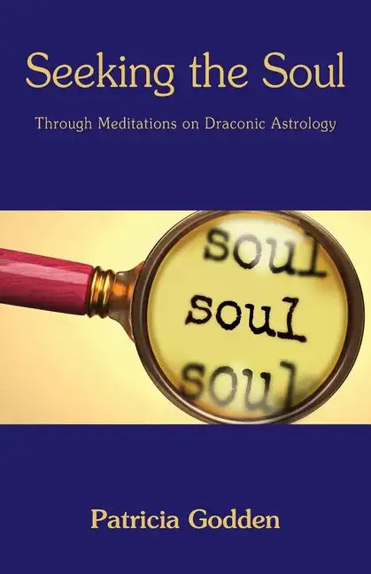 Seeking the Soul: Through Meditations on Draconic Astrology - Paperback