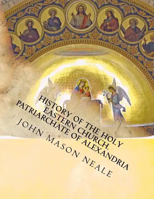 History of the Holy Eastern Church: Patriarchate of Alexandria - Paperback