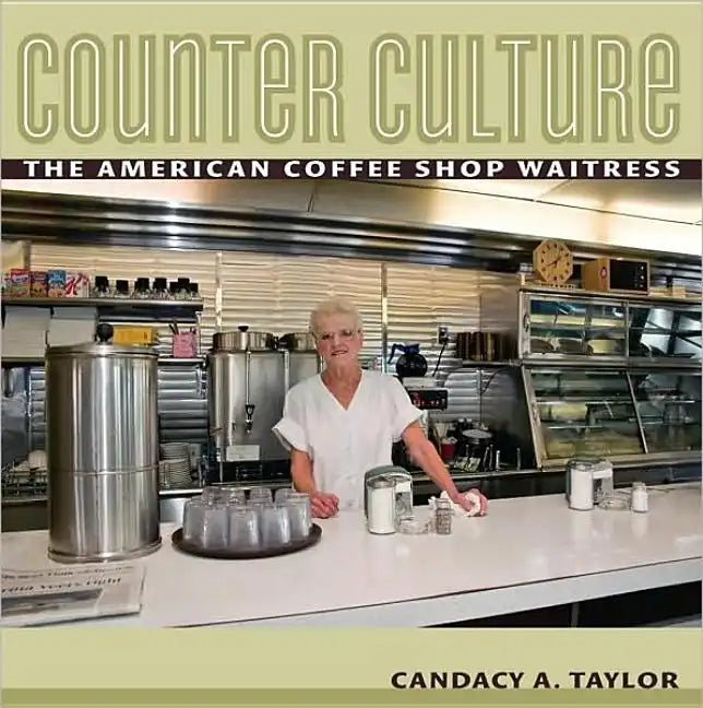 Counter Culture: The American Coffee Shop Waitress - Paperback