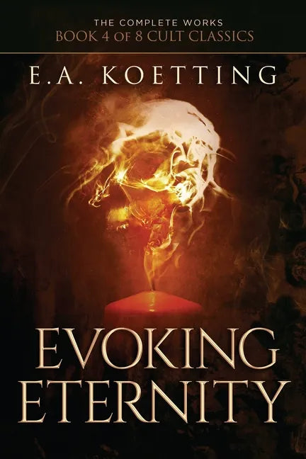 Evoking Eternity: Forbidden Rites of Evocation - Paperback