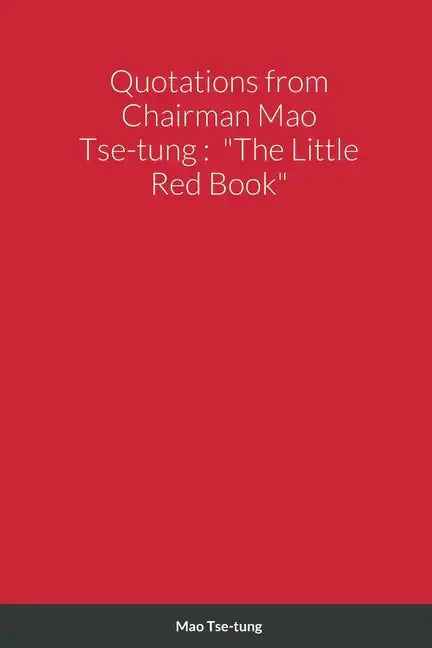Quotations from Chairman Mao Tse-tung: "The Little Red Book" - Paperback