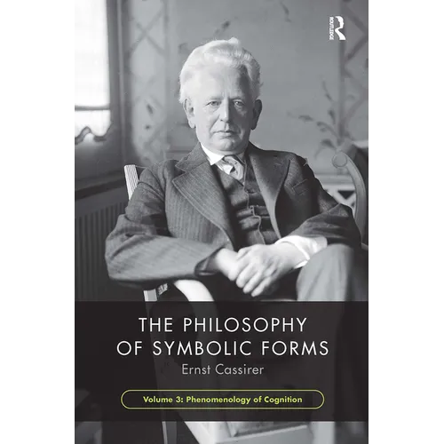 The Philosophy of Symbolic Forms, Volume 3: Phenomenology of Cognition - Paperback