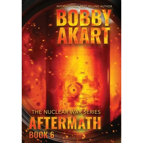Aftermath 6: A Nuclear War Survival Thriller - Hardcover