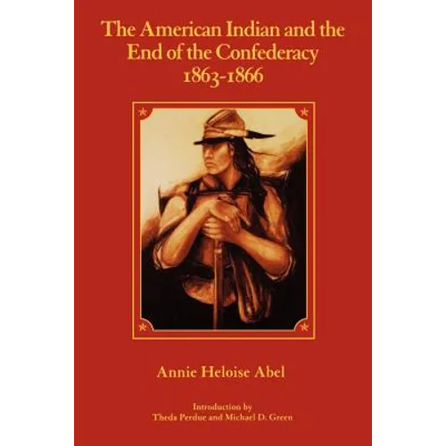 The American Indian and the End of the Confederacy, 1863-1866 - Paperback