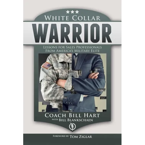White Collar Warrior: Lessons for Sales Professionals from America's Military Elite - Paperback