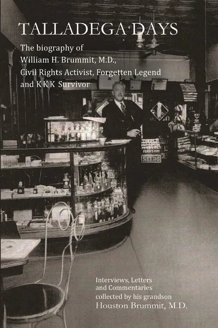 Talladega Days: The biography of William H. Brummit, M.D., Civil Rights Activist, Forgotten Legend and KKK Survivor - Paperback