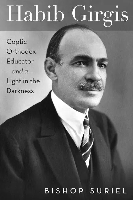 Habib Girgis: Coptic Orthodox Educator and a Light in the Darkness - Paperback