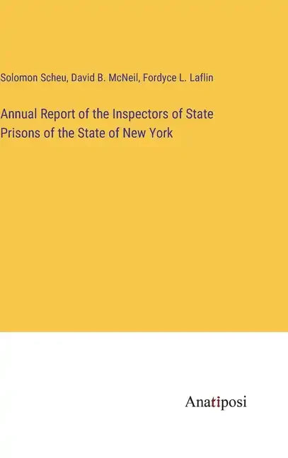 Annual Report of the Inspectors of State Prisons of the State of New York - Hardcover