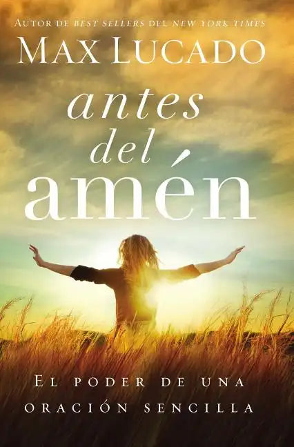 Antes del Amen: El Poder de Una Oracion Sencilla = Before Amen - Paperback