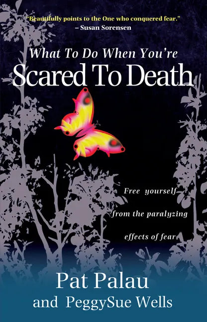 What to Do When You're Scared to Death: Free Yourself from the Paralyzing Effects of Fear - Paperback