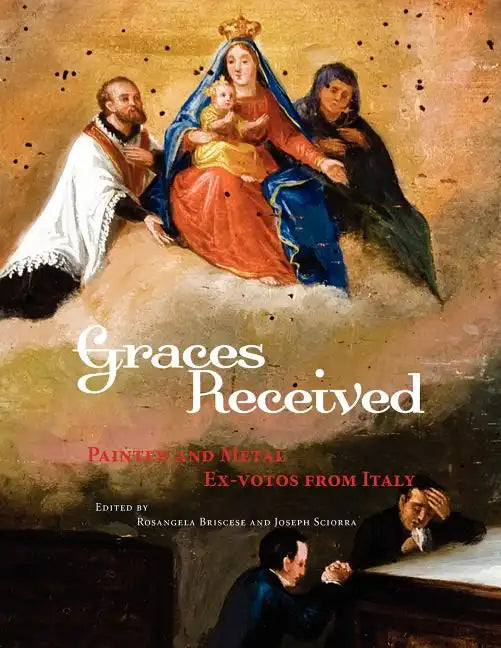 Graces Received: Painted and Metal Ex-votos from Italy - Paperback