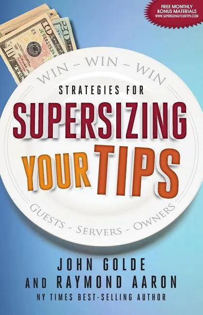 Supersizing Your Tips: Win - Win - Win Strategies for Guests, Servers and Owners - Paperback