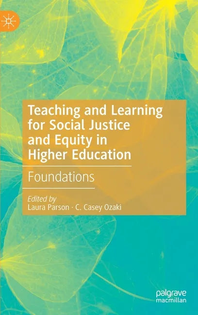 Teaching and Learning for Social Justice and Equity in Higher Education: Foundations - Hardcover