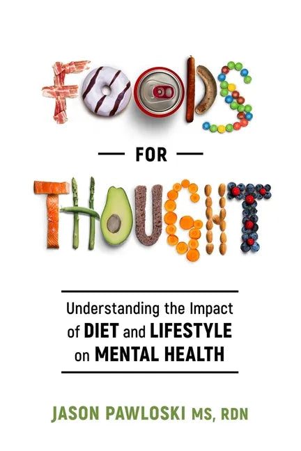 Foods for Thought: Understanding the Impact of Diet and Lifestyle on Mental Health - Paperback
