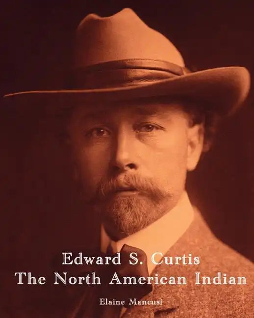 Edward S. Curtis - The North American Indian - Paperback