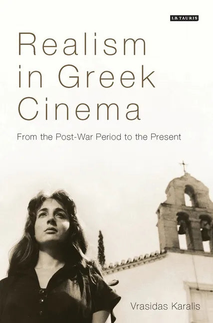 Realism in Greek Cinema: From the Post-War Period to the Present - Paperback