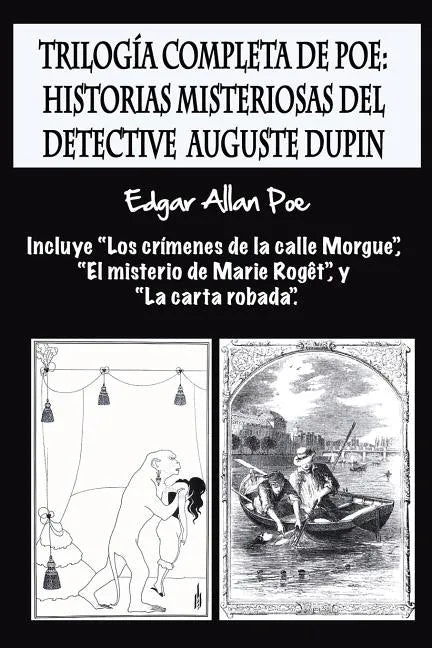 Trilogía completa de Poe: Historias misteriosas del detective Auguste Dupin: Incluye "Los crímenes de la calle Morgue", "El misterio de Marie Ro - Paperback