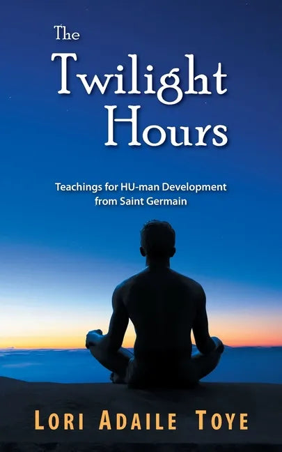 The Twilight Hours: Teachings for HU-man Development from Saint Germain - Paperback