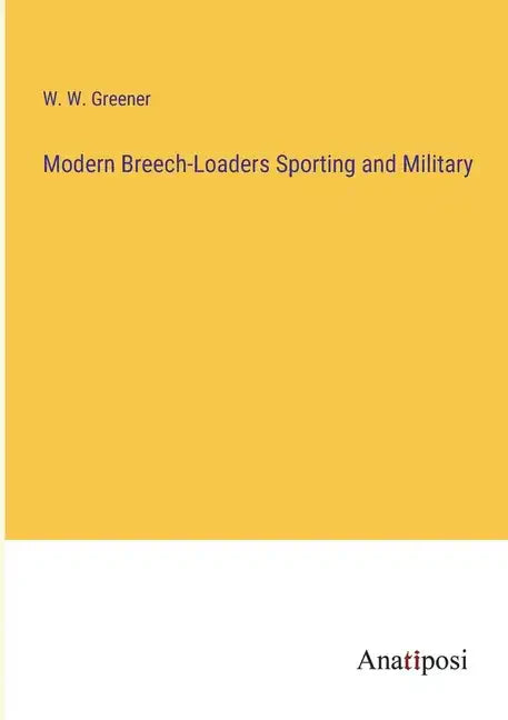 Modern Breech-Loaders Sporting and Military - Paperback