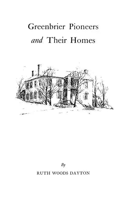 Greenbrier [W. Va.] Pioneers and Their Homes - Paperback